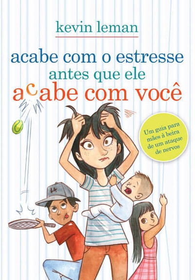 Foto Kevin Leman - Livro acabe com o estresse antes que ele acabe com você