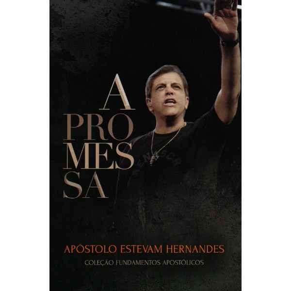 Livro A Promessa - Apóstolo Estevam Hernandes (Coleção Fundamentos Apostólicos)