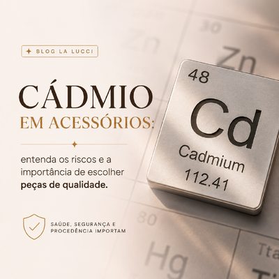 Cádmio em acessórios: o perigo invisível por trás de peças de procedência desconhecida