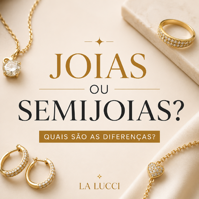 Joias ou Semijoias: quais são as diferenças?