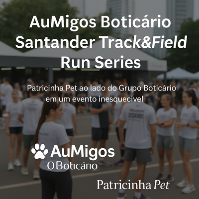 Patricinha Pet e Boticário juntos no Santander Track&Field Run Series com a linha AuMigos Boticário