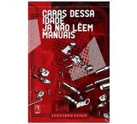 Leonardo Panço - Caras Dessa Idade Já Não Lêem Manuais (Livro)