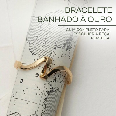 Bracelete Banhado a Ouro Feminino: Guia Completo Para Escolher a Peça Perfeita