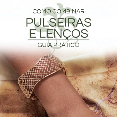 Guia Definitivo: Como Combinar Pulseiras com Lenços, Echarpes e Acessórios para um Look Sofisticado